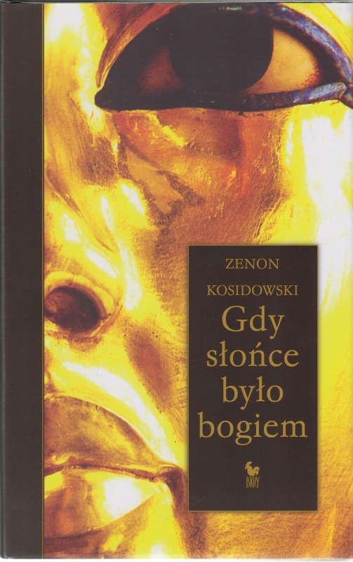 Gdy słońce było bogiem Zenon Kosidowski