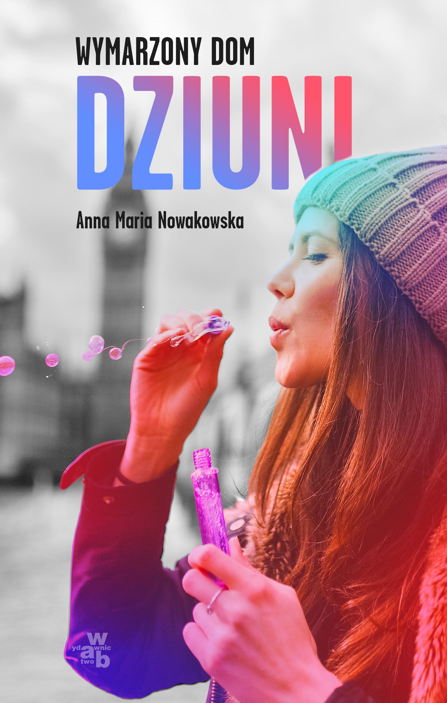 

Wymarzony dom Dziuni Anna Maria Nowakowska