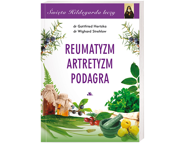 

Reumatyzm, artretyzm, podagra. Święta Hildegarda