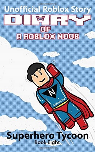 Diary Of A Roblox Noob Superhero Tycoon Kid 7688725805 - 