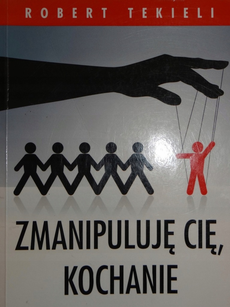 ZMANIPULUJĘ CIĘ KOCHANIE Robert Tekieli
