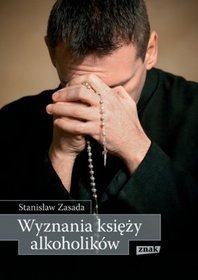 Wyznania księży alkoholików  - Stanisław Zasad