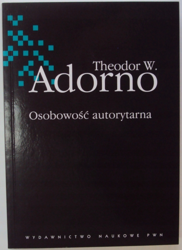 OSOBOWOŚĆ AUTORYTARNA Adorno BDB WAWA