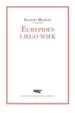 EURYPIDES I JEGO WIEK, GILBERT MURRAY