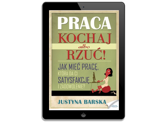 Praca. Kochaj albo rzuć!. Justyna Barska