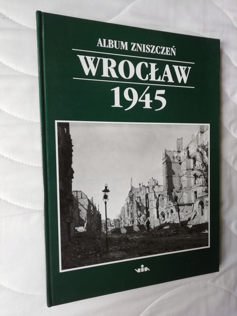 WROCŁAW 1945 Album zniszczeń Marzena Smolak