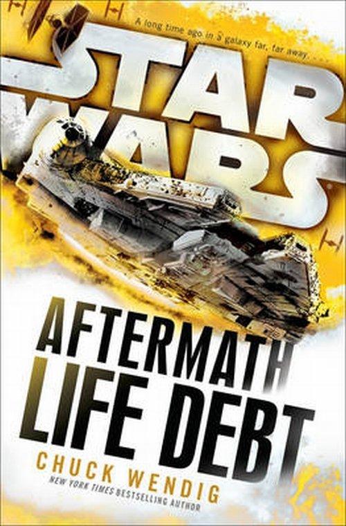 Star Wars Aftermath Life Debt Chuck Wendig