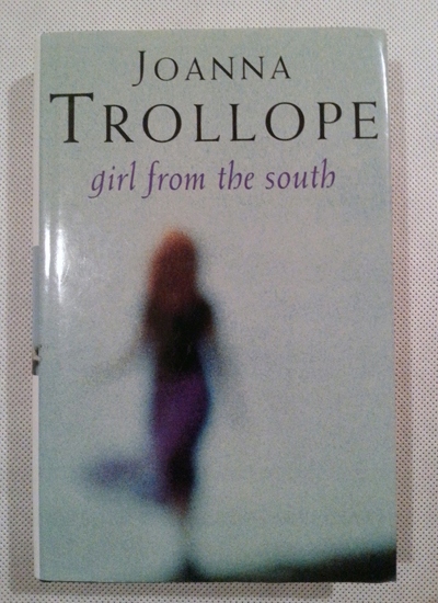 GIRL FROM THE SOUTH JOANNA TROLLOPE