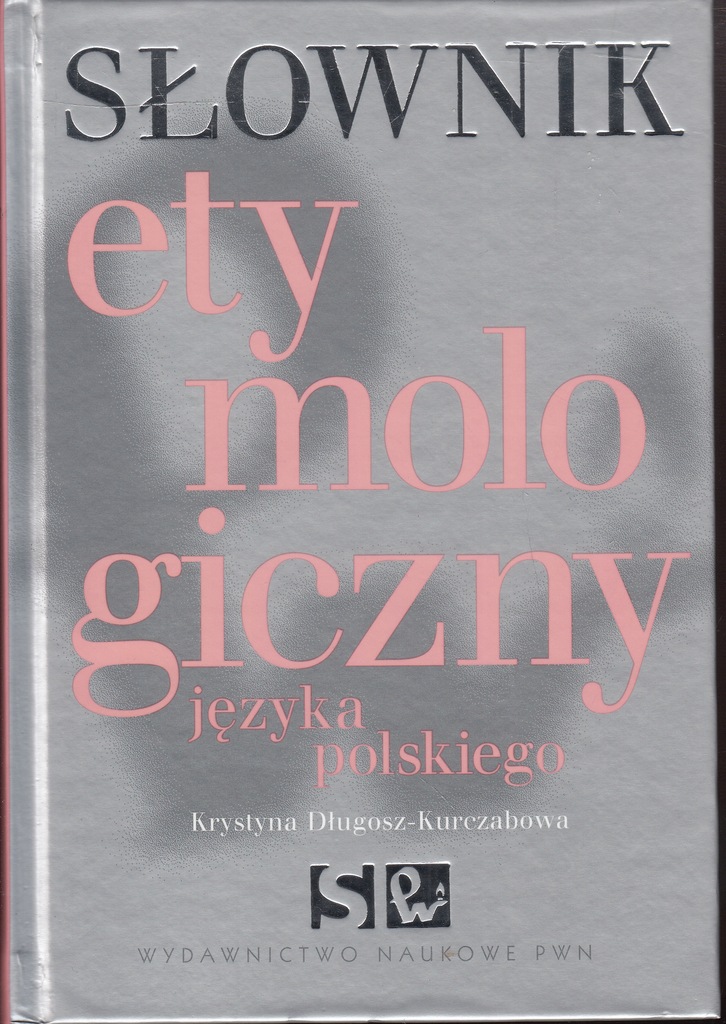 Co To Znaczy Wachmistrz Słownik Języka Polskiego SŁOWNIK ETYMOLOGICZNY JĘZYKA POLSKIEGO * PWN - 7598000442 - oficjalne