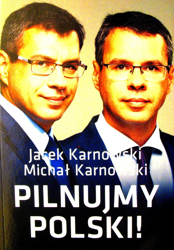 Pilnujmy Polski! Jacek Karnowski, Michał Karnowski