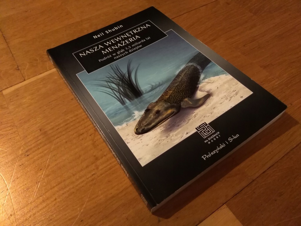 Neil Shubin NASZA WEWNĘTRZNA MENAŻERIA (!) ładny