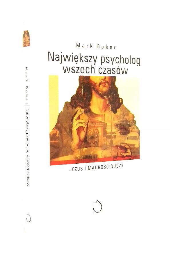 NAJWIĘKSZY PSYCHOLOG CZASÓW: Jezus i mądrość duszy