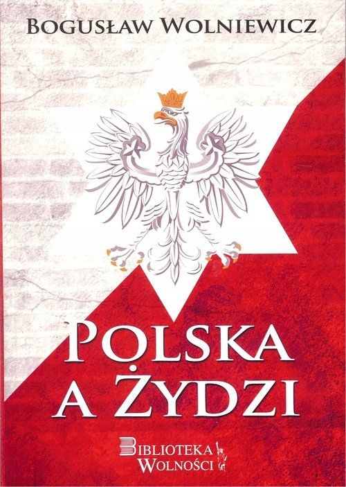 POLSKA A ŻYDZI Wolniewicz Bogusław PROMOCJA nowa
