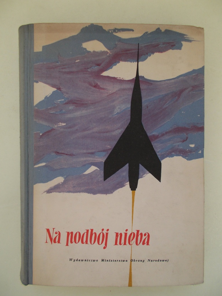 NA PODBÓJ NIEBA Banaszczyk 1957 historia lotnictwa