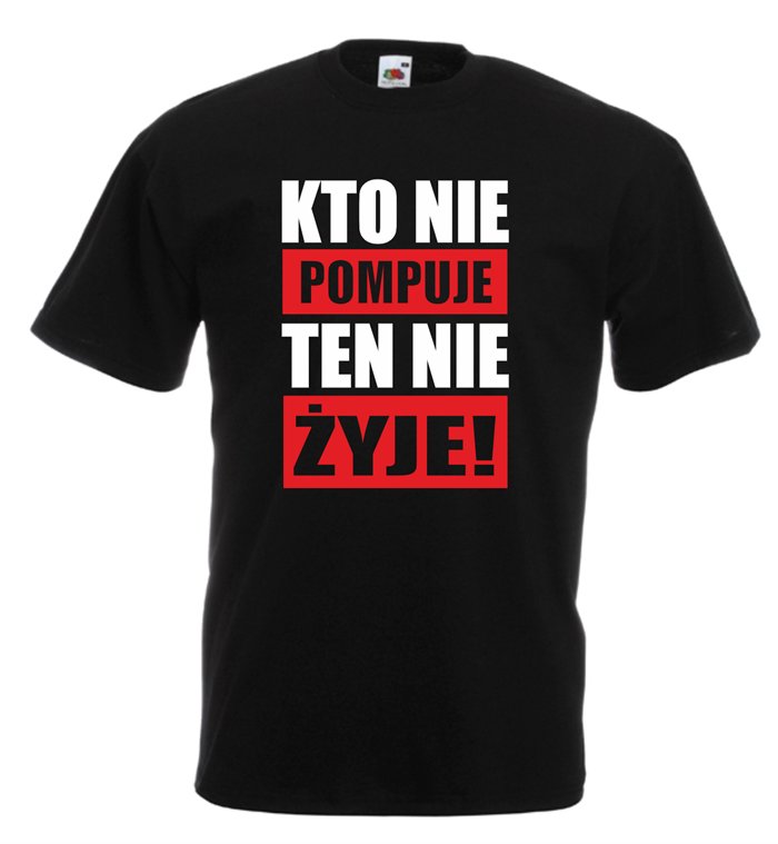 Koszulka męska KTO NIE POMPUJE TEN NIE ŻYJE XXL - 7080910976 ...