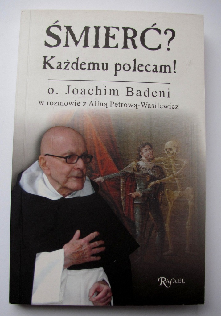 Śmierć? Każdemu polecam!  o Joachim Badeni OP