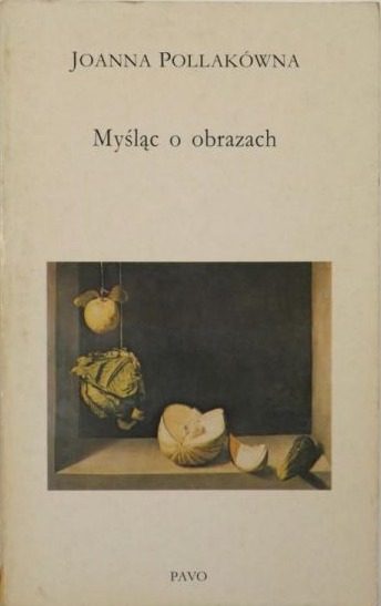 Joanna Pollakówna  - Myśląc o obrazach