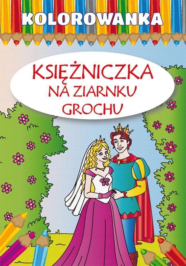 KOLOROWANKA. KSIĘŻNICZKA NA ZIARNKU GROCHU