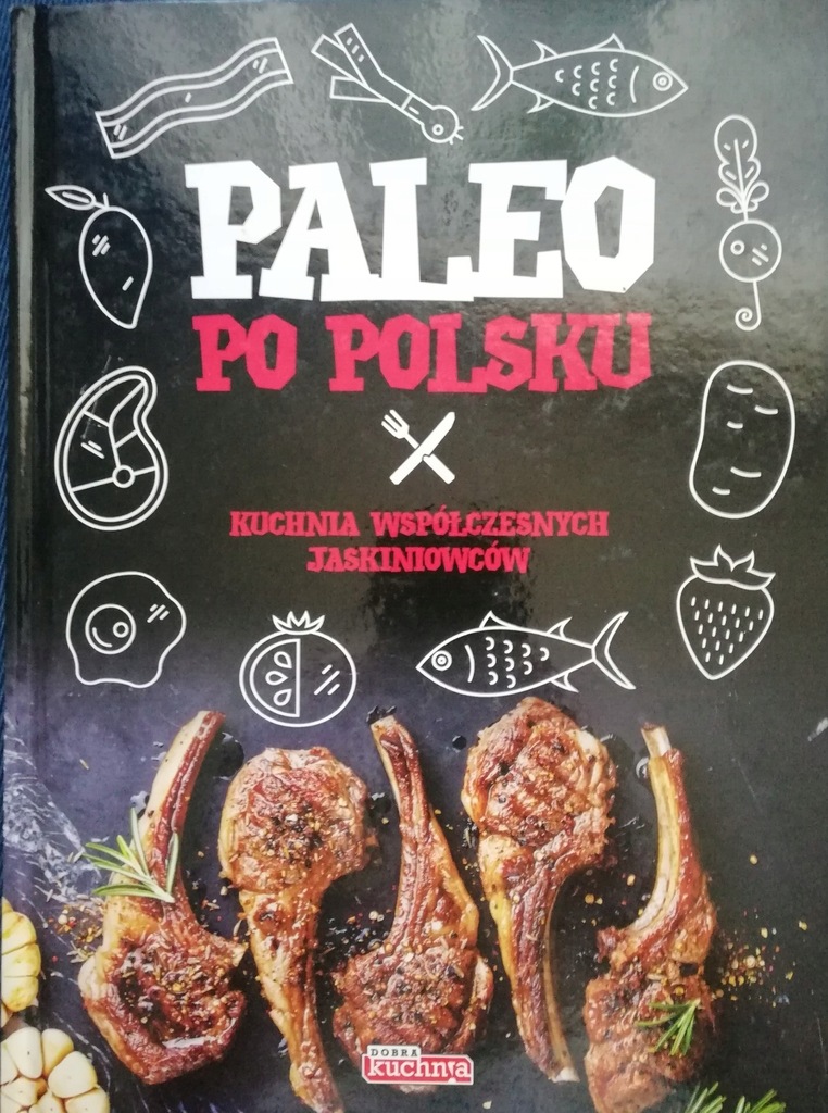 Paleo Po Polsku Kuchnia Wspolczesnych Jaskiniowcow 7575010547 Oficjalne Archiwum Allegro