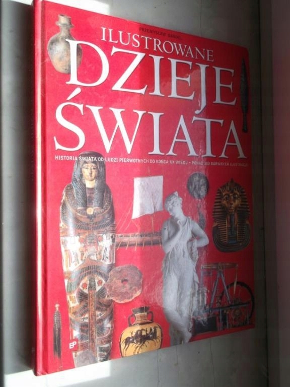 ILUSTROWANE DZIEJE ŚWIATA * PRZEMYSŁAW BANDEL