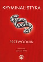 KRYMINALISTYKA PRZEWODNIK  - Dariusz Wilk