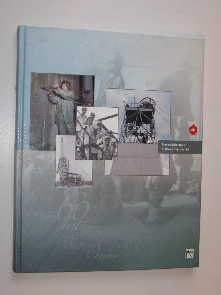 BYTOM Przedsiębiorstwo Budowy Szybów 1945-2005