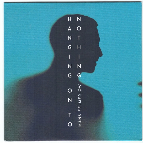 MANS ZELMERLOW - HANGING ON TO NOTHING - 1 TRACK