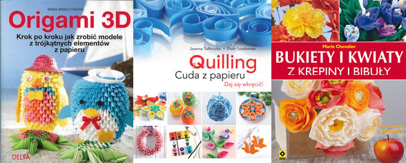 Origami 3D + Bukiety i kwiaty + Quilling Cuda