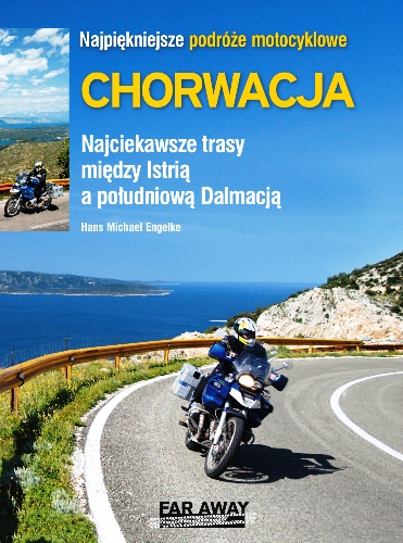 NAJPIĘKNIEJSZE PODRÓŻE MOTOCYKLOWE CHORWACJA