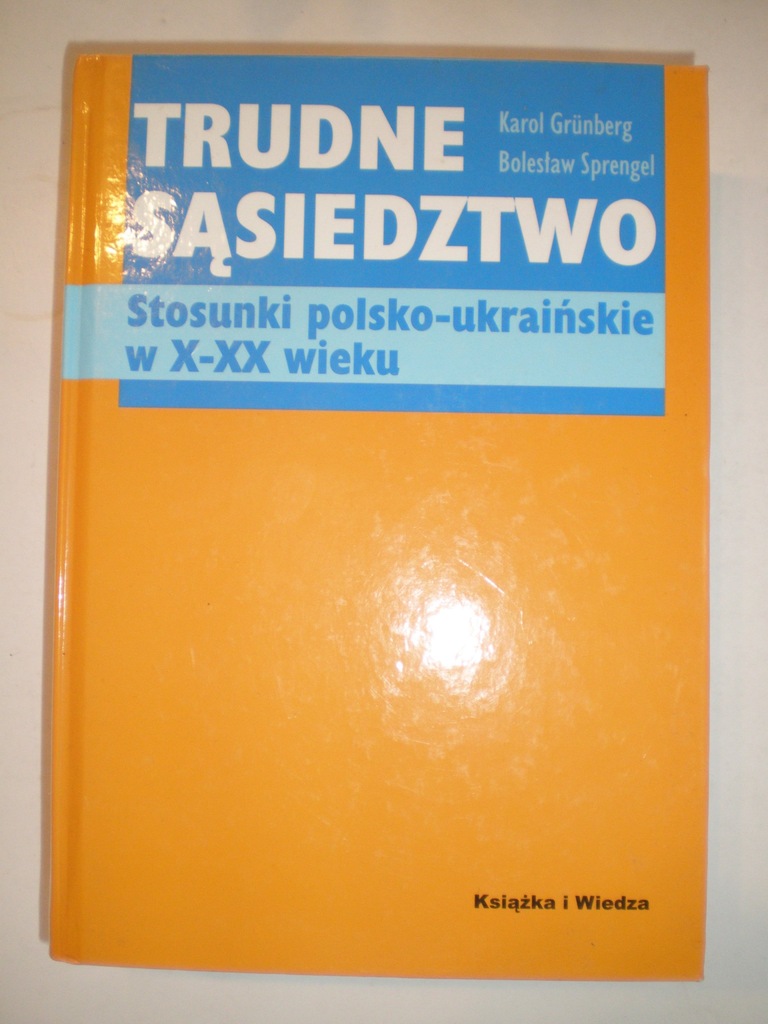 TRUDNE SĄSIEDZTWO Stosunki pol-ukr Grunberg (F)
