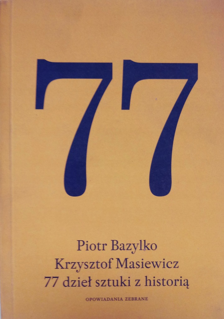 77 dzieł sztuki z historią Piotr Bazylko