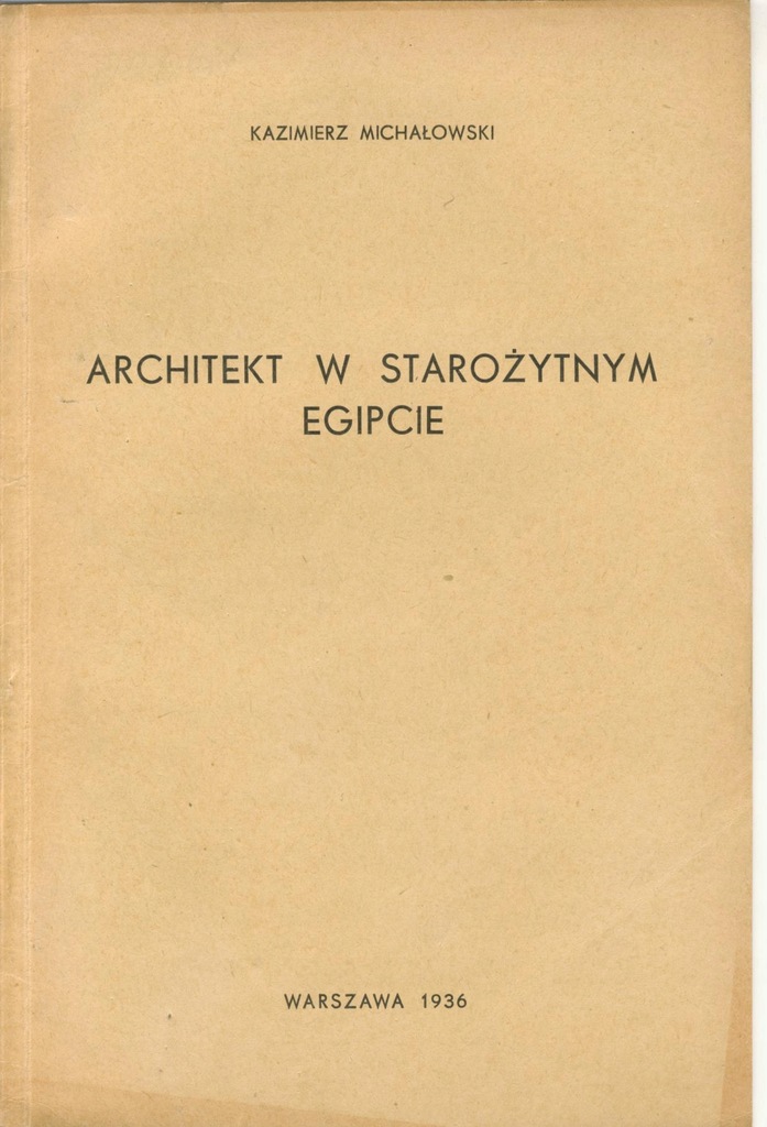 K.Michałowski - Starożytny Egipt, Architekci 1936