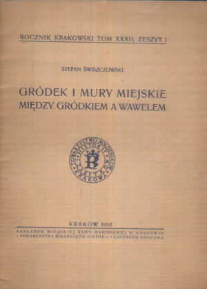 Swiszczowski GRÓDEK I MURY MIEJSKIE Kraków 1950
