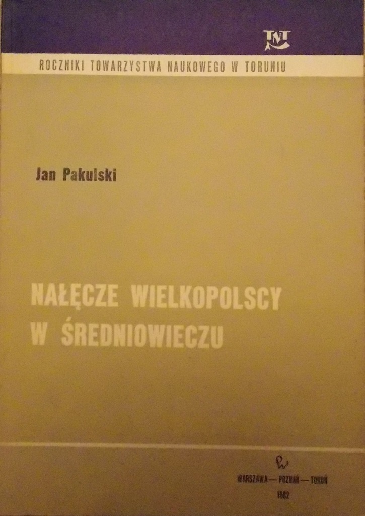 Jan Pakulski NAŁĘCZE WIELKOPOLSCY W ŚREDNIOWIECZU
