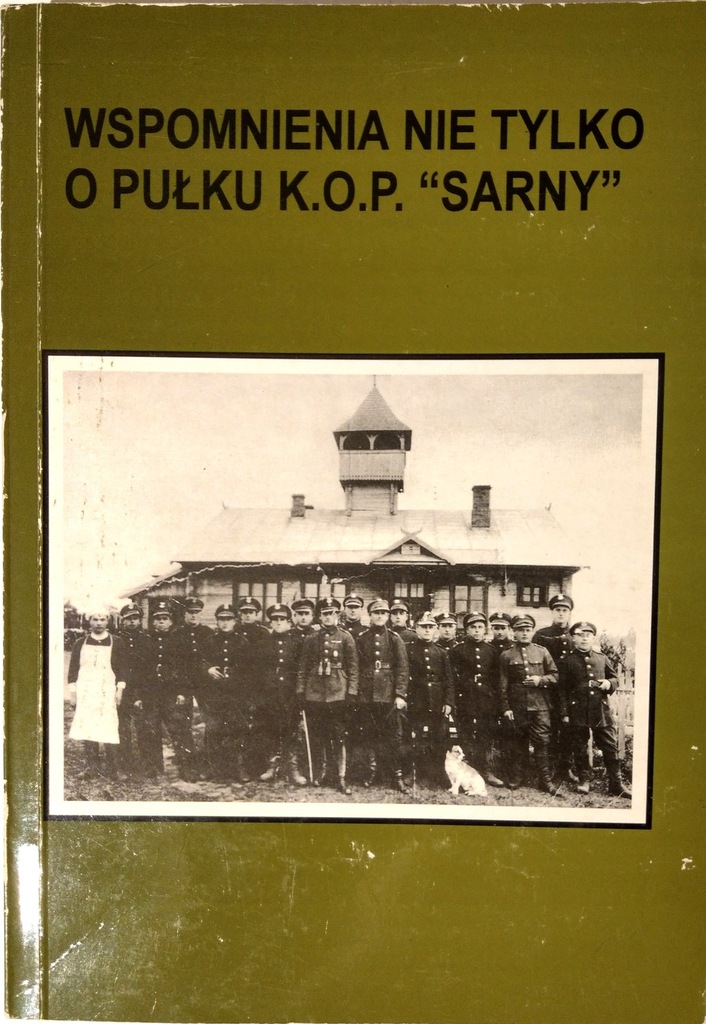 WSPOMNIENIE NIE TYLKO O PUŁKU K.O.P. SARNY