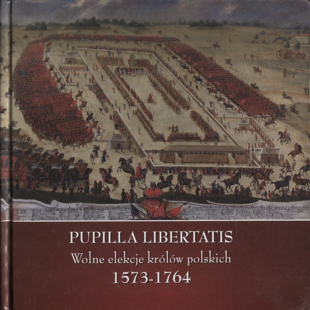 PUPILLA LIBERTATIS - Wolne elekcje królów polskich