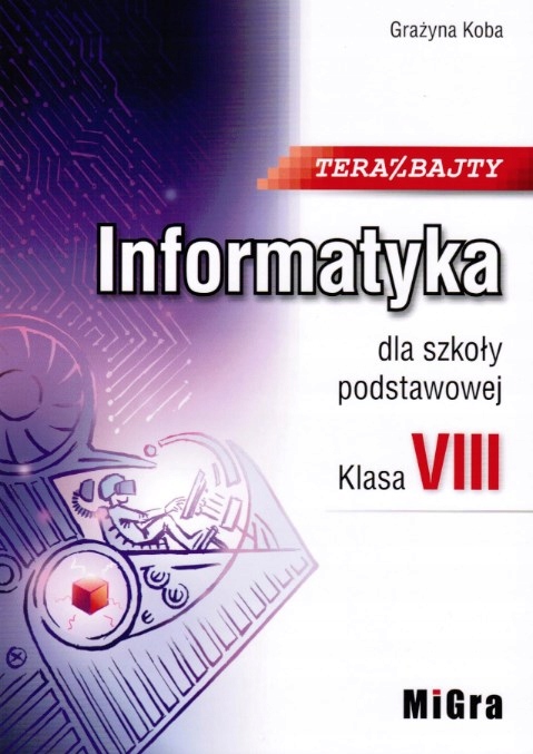 TERAZ BAJTY KLASA 8 PODRĘCZNIK INFORMATYKA MIGRA 7483953077 - Allegro.pl