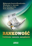 Bankowość. Instytucje, operacje, zarządzanie