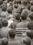 Wystawa stała Europejskiego Centum Solidarności Antologia