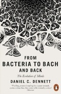 From Bacteria to Bach and Back Daniel C. Dennett