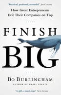 Finish Big: How Great Entrepreneurs Exit Their