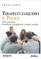 Terapeuci zajęciowi w Polsce. Role zawodowe, kształcenie i perspektywy rozw