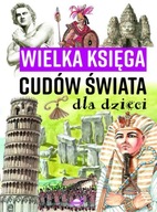 Wielka księga cudów świata dla dzieci Praca zbiorowa