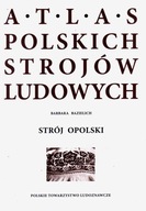 Atlas Strojów Ludowych Strój Opolski - Opole