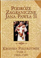 Podróże zagraniczne Jana Pawła II. Tom 2 KRONIKA PIELGRZYMEK