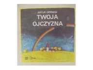 Twoja ojczyzna A. Oppman