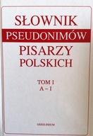 Słownik pseudonimów pisarzy polskich Tom I Praca zbiorowa