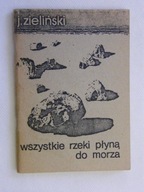 WSZYSTKIE RZEKI PŁYNĄ DO MORZA ZIELIŃSKI