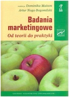 Badania marketingowe. Od teorii do praktyki