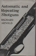 18462 Automatic and Repeating Shotguns. Richard Ar